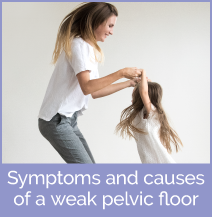 Symptoms and Causes of a Weak Pelvic Floor