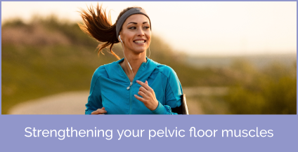 Strengthening your pelvic floor muscles